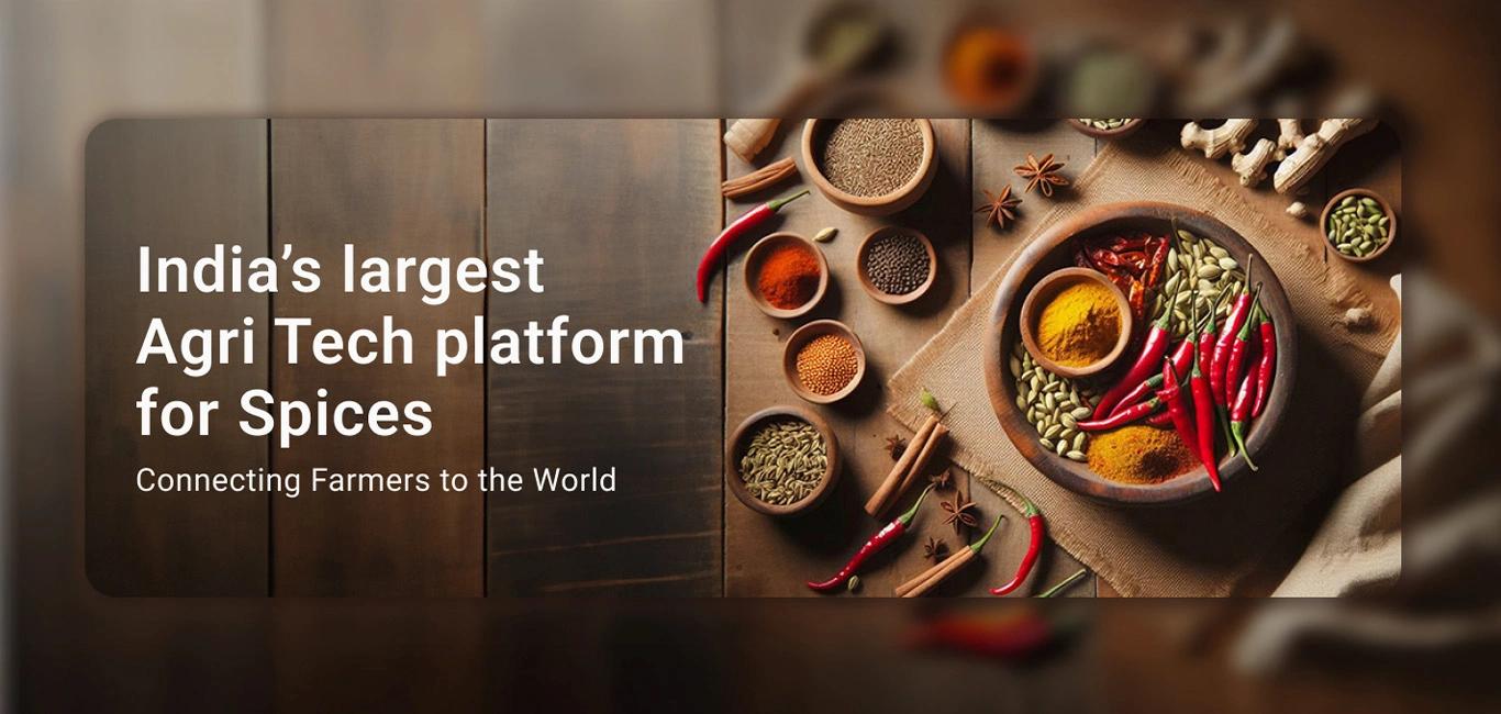India's largest Agri Tech platform for Spices